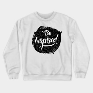 Be inspired phrase hand lettering with feathers. Crewneck Sweatshirt